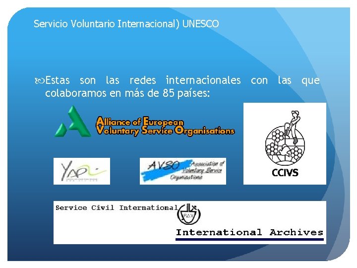 VIVE MÉXICO es miembro del CCIVS (Comité Coordinador del Servicio Voluntario Internacional) UNESCO Estas