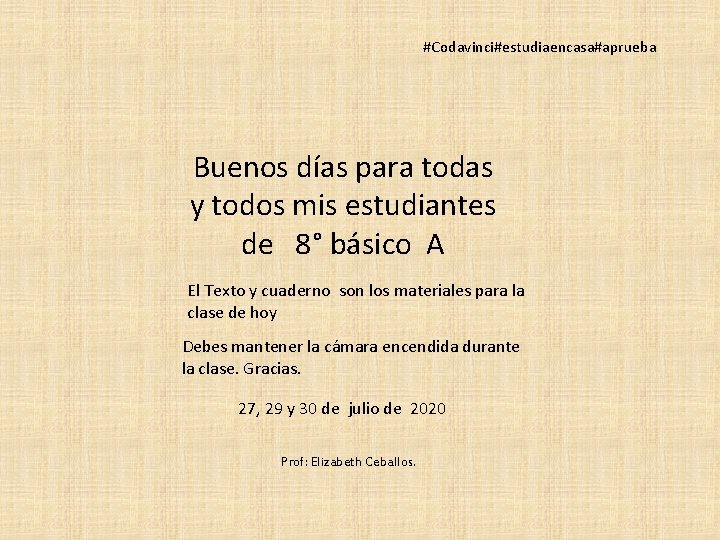 #Codavinci#estudiaencasa#aprueba Buenos días para todas y todos mis estudiantes de 8° básico A El