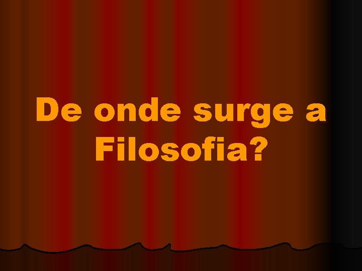 De onde surge a Filosofia? 