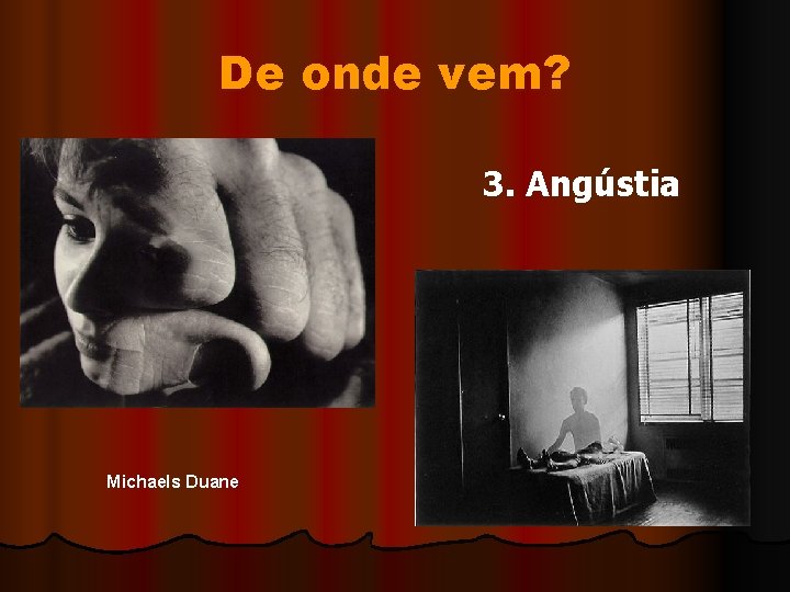 De onde vem? 3. Angústia Michaels Duane 