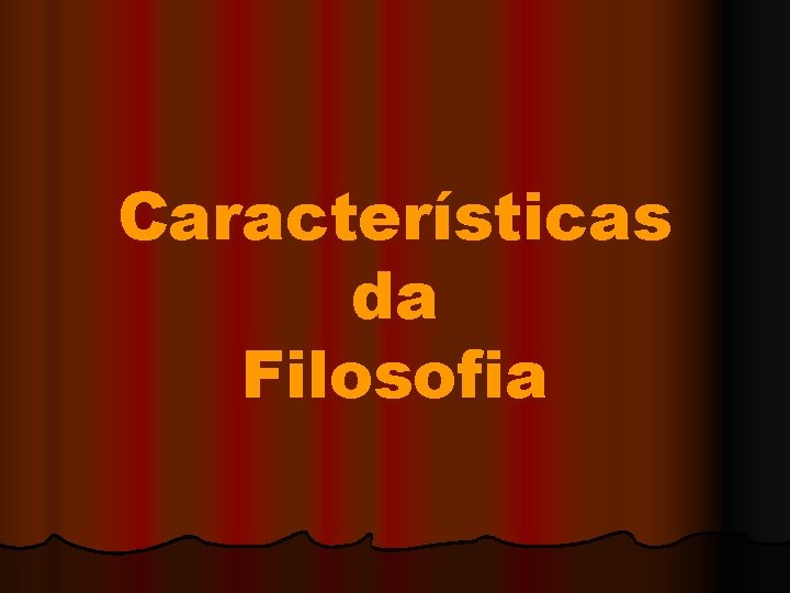 Características da Filosofia 