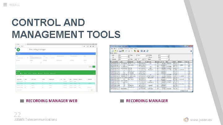 RECALL CONTROL AND MANAGEMENT TOOLS RECORDING MANAGER WEB 22 JUSAN Telecommunications RECORDING MANAGER www.