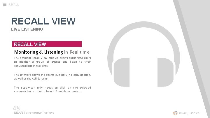 RECALL VIEW LIVE LISTENING RECALL VIEW Monitoring & Listening in Real time The optional