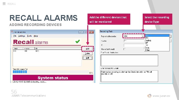 RECALL ALARMS ADDING RECORDING DEVICES Add the different devices that Select the recording will