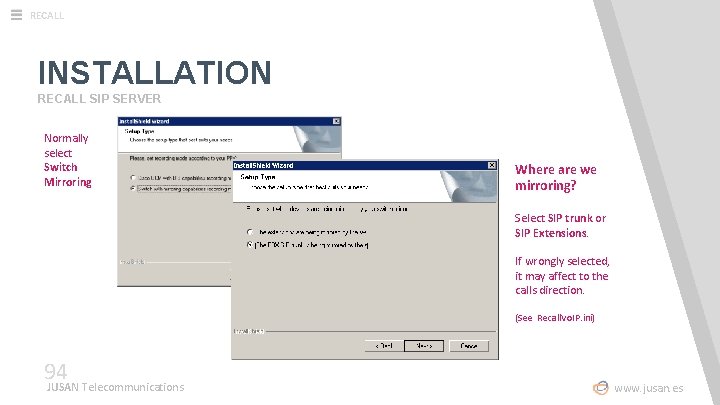 RECALL INSTALLATION RECALL SIP SERVER Normally select Switch Mirroring Where are we mirroring? Select