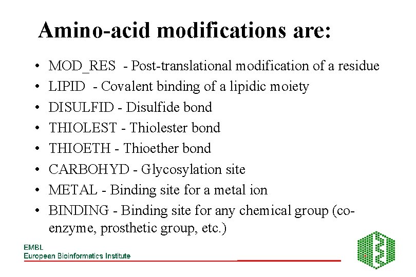 Amino-acid modifications are: • • MOD_RES - Post-translational modification of a residue LIPID -