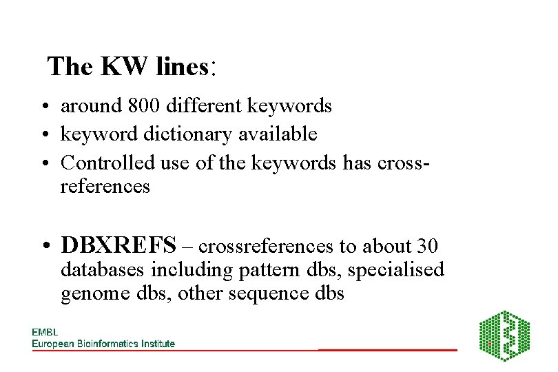 The KW lines: • around 800 different keywords • keyword dictionary available • Controlled