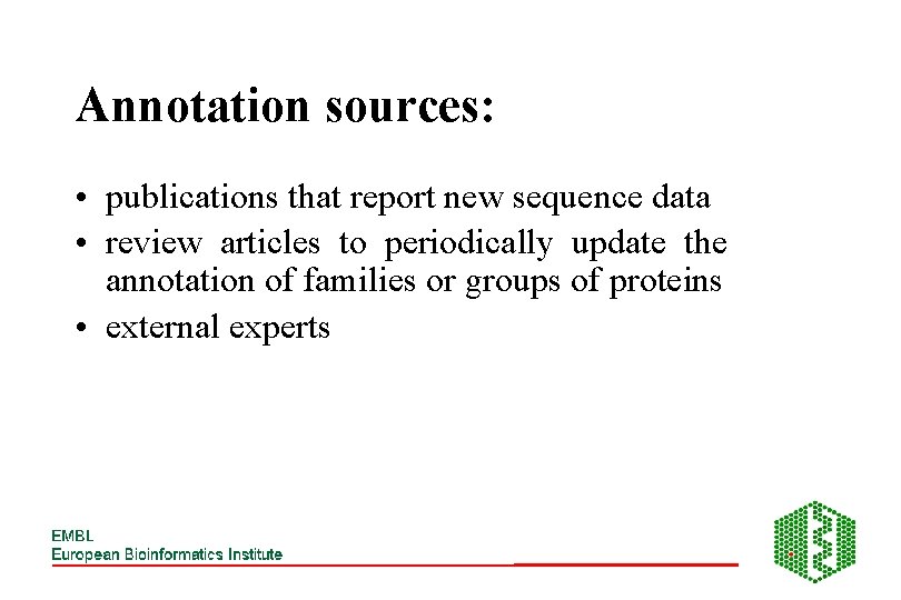 Annotation sources: • publications that report new sequence data • review articles to periodically