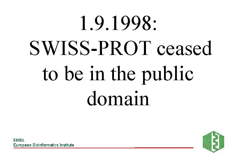 1. 9. 1998: SWISS-PROT ceased to be in the public domain 