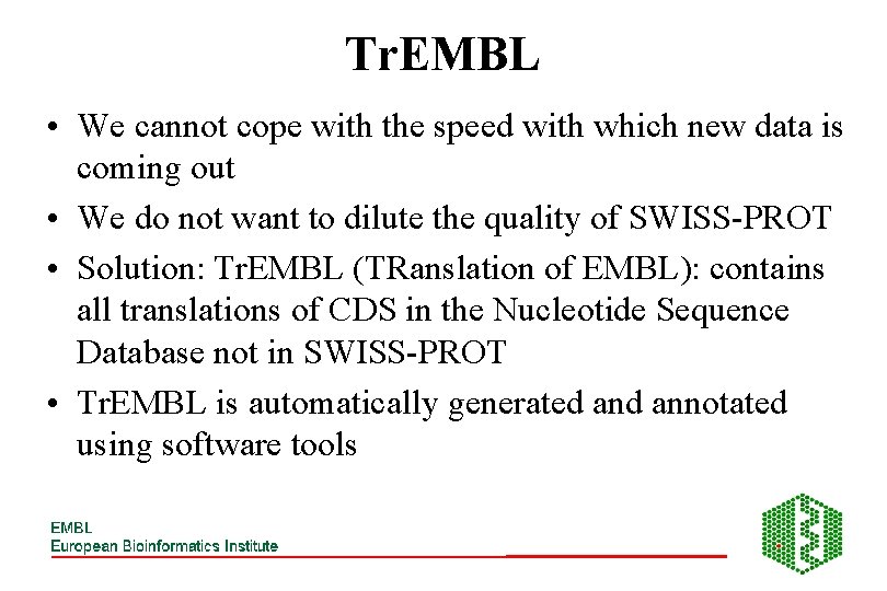 Tr. EMBL • We cannot cope with the speed with which new data is