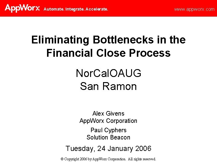 Automate. Integrate. Accelerate. www. appworx. com Eliminating Bottlenecks in the Financial Close Process Nor.