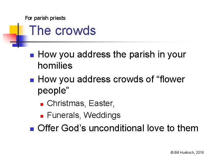 For parish priests The crowds n n How you address the parish in your