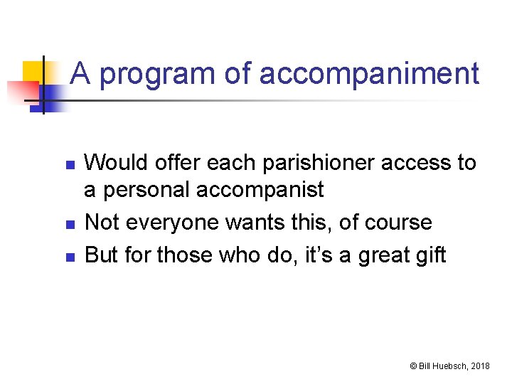 A program of accompaniment n n n Would offer each parishioner access to a
