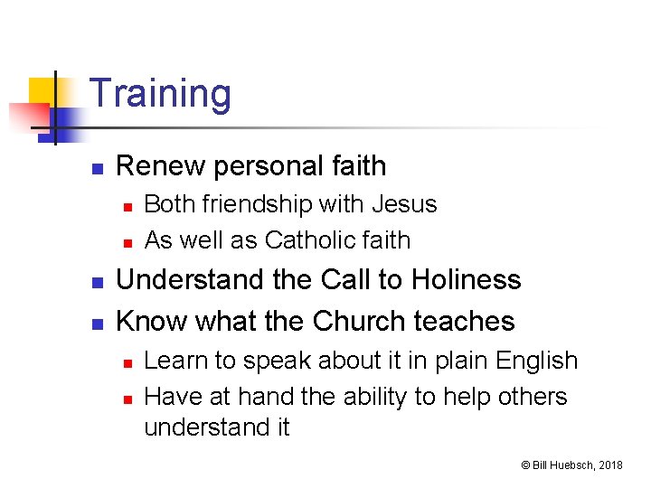 Training n Renew personal faith n n Both friendship with Jesus As well as