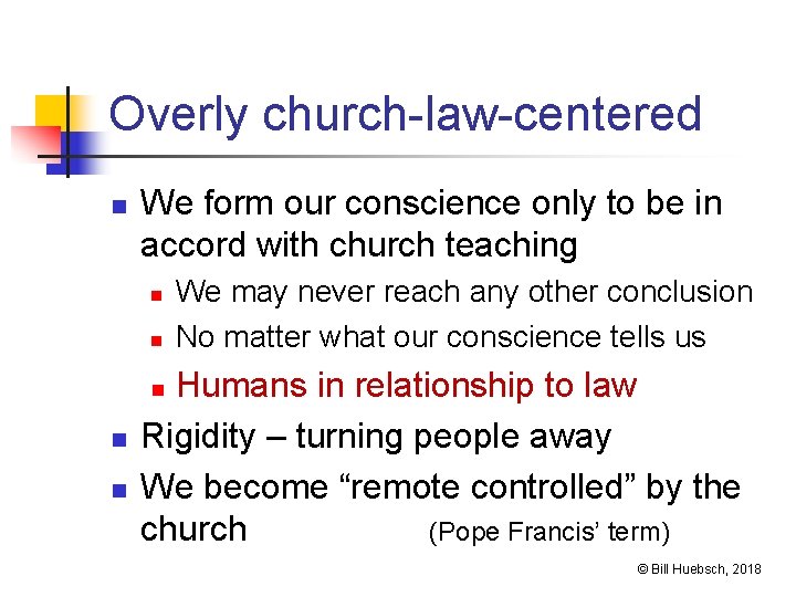 Overly church-law-centered n We form our conscience only to be in accord with church