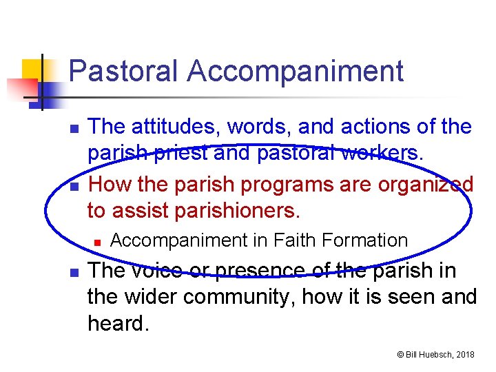 Pastoral Accompaniment n n The attitudes, words, and actions of the parish priest and