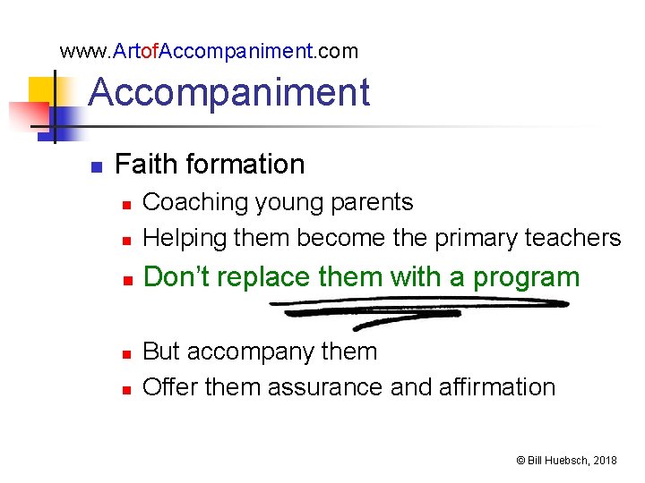 www. Artof. Accompaniment. com Accompaniment n Faith formation n Coaching young parents Helping them