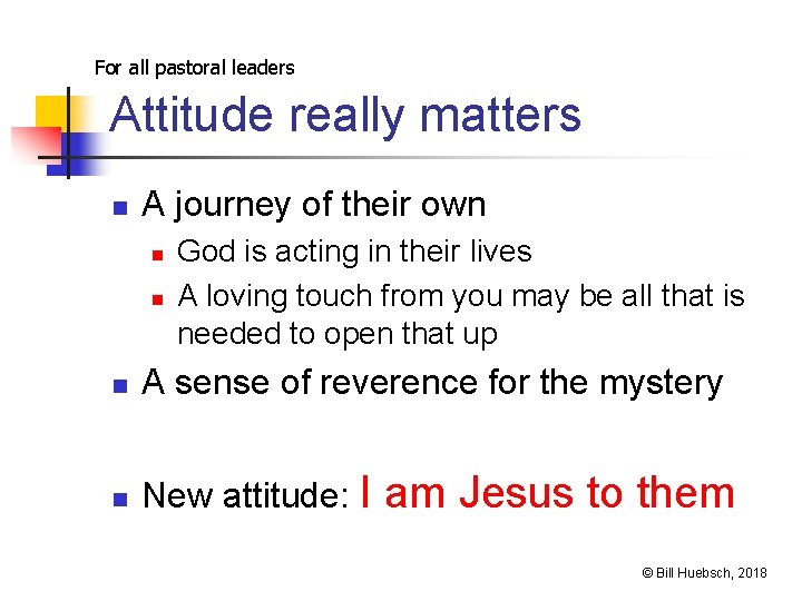For all pastoral leaders Attitude really matters n A journey of their own n