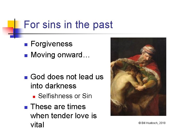 For sins in the past n n n Forgiveness Moving onward… God does not