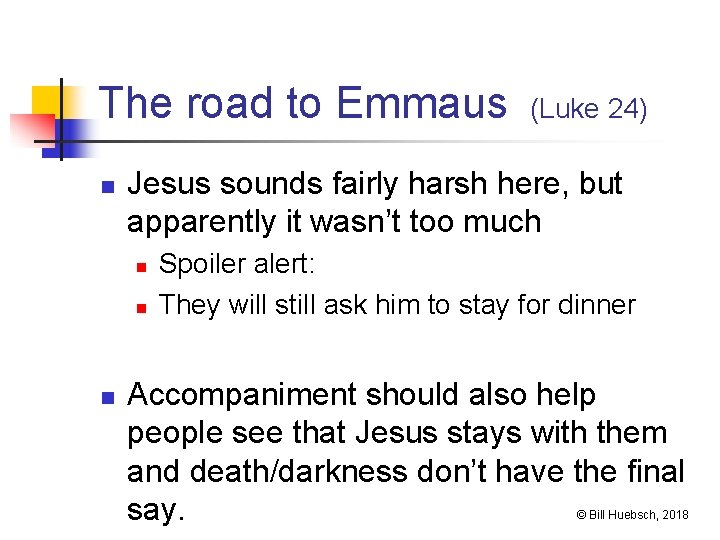 The road to Emmaus n Jesus sounds fairly harsh here, but apparently it wasn’t