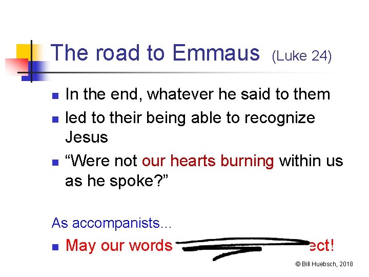 The road to Emmaus n n n (Luke 24) In the end, whatever he