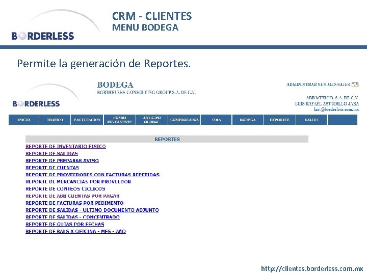 CRM - CLIENTES MENU BODEGA Permite la generación de Reportes. http: //clientes. borderless. com.