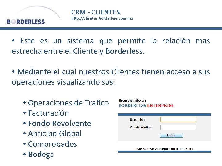 CRM - CLIENTES http: //clientes. borderless. com. mx • Este es un sistema que