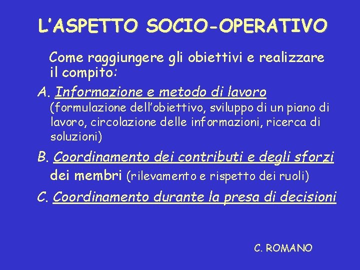 L’ASPETTO SOCIO-OPERATIVO Come raggiungere gli obiettivi e realizzare il compito: A. Informazione e metodo