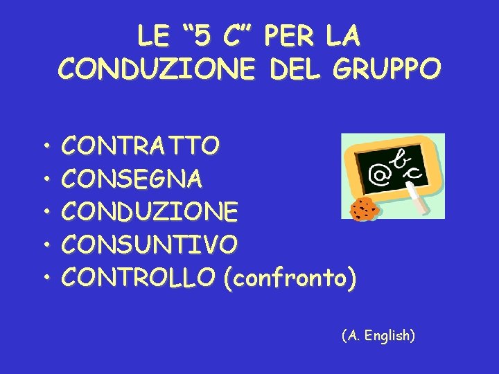 LE “ 5 C” PER LA CONDUZIONE DEL GRUPPO • • • CONTRATTO CONSEGNA