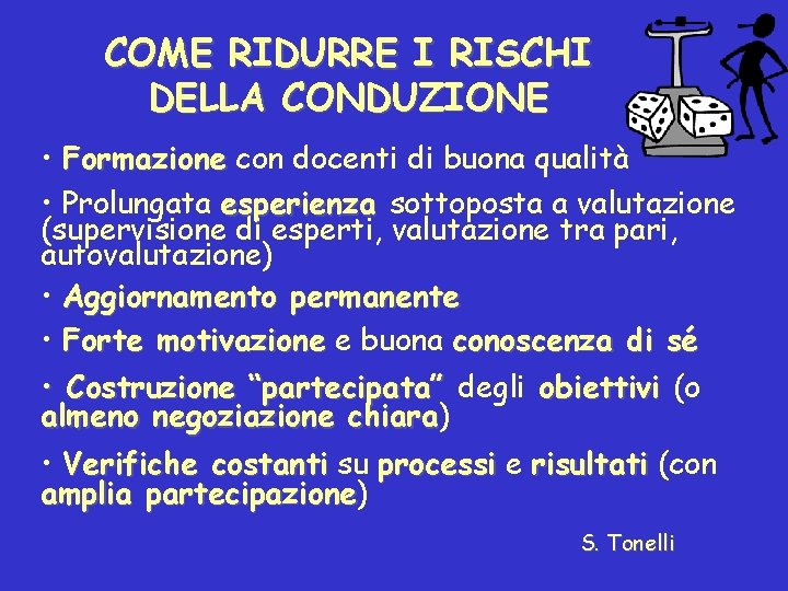 COME RIDURRE I RISCHI DELLA CONDUZIONE • Formazione con docenti di buona qualità •