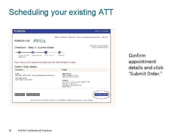 Scheduling your existing ATT Confirm appointment details and click “Submit Order. ” 26 ©