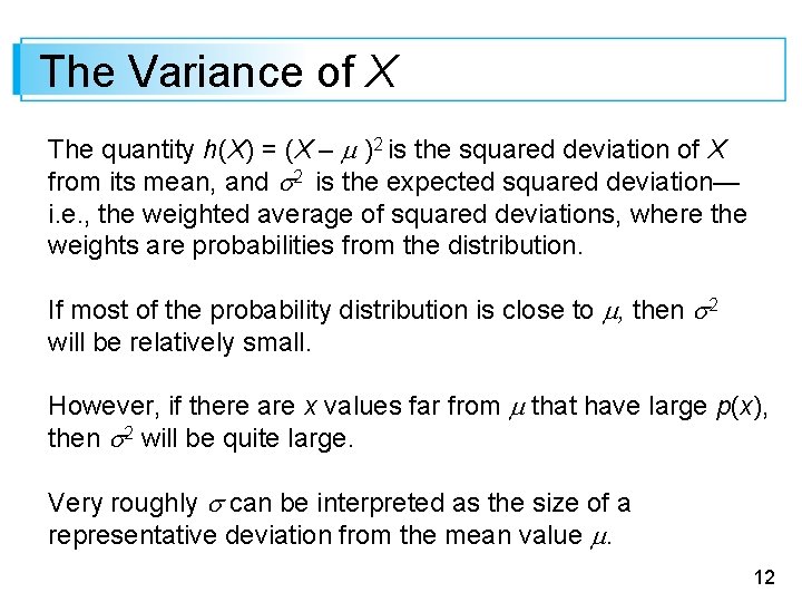 The Variance of X The quantity h (X) = (X – )2 is the