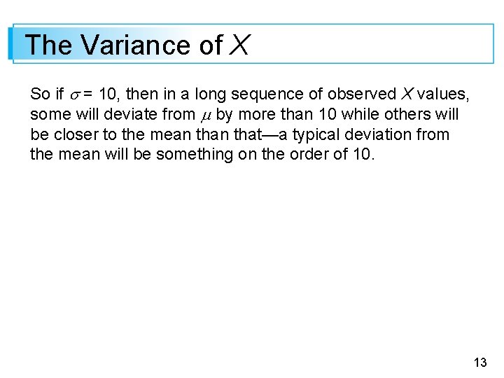 The Variance of X So if = 10, then in a long sequence of