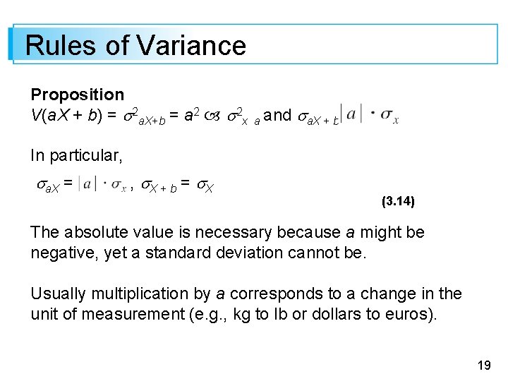 Rules of Variance Proposition V(a. X + b) = 2 a. X+b = a