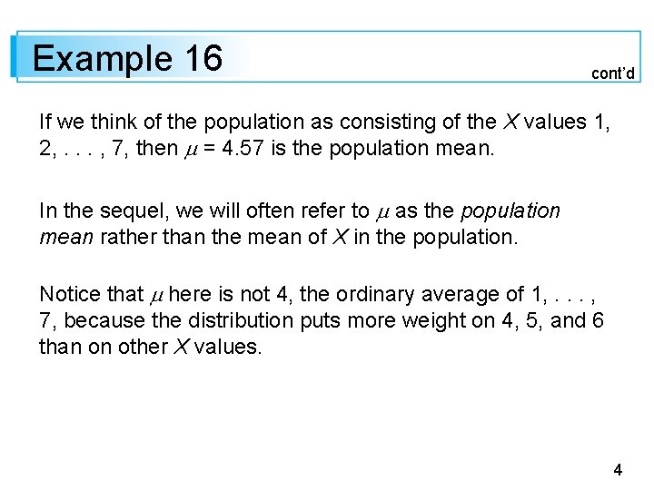 Example 16 cont’d If we think of the population as consisting of the X