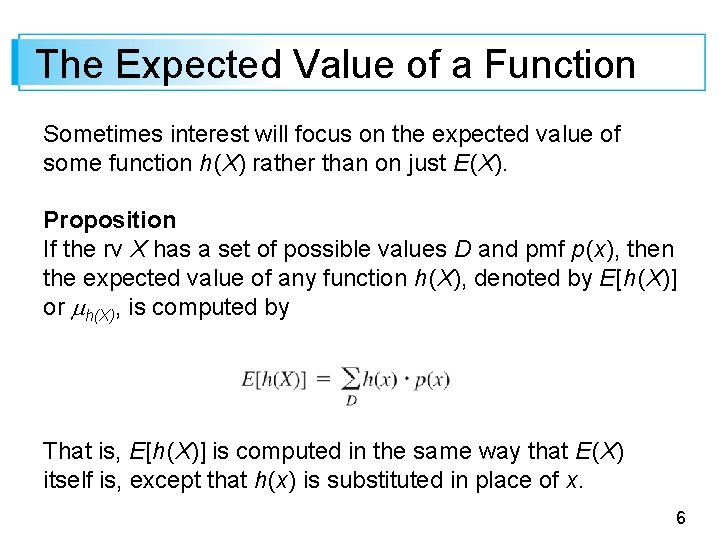 The Expected Value of a Function Sometimes interest will focus on the expected value