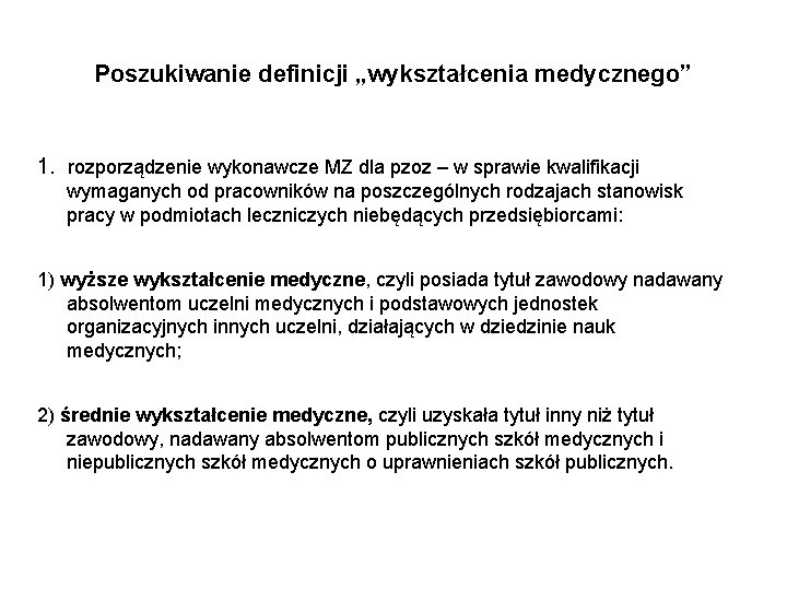 Poszukiwanie definicji „wykształcenia medycznego” 1. rozporządzenie wykonawcze MZ dla pzoz – w sprawie kwalifikacji