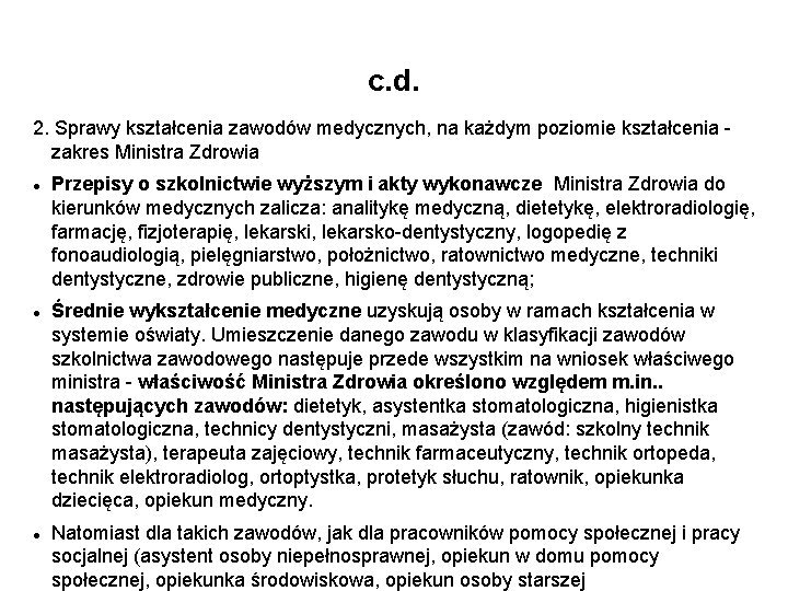 c. d. 2. Sprawy kształcenia zawodów medycznych, na każdym poziomie kształcenia zakres Ministra Zdrowia