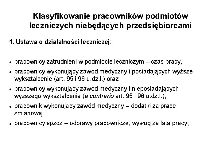 Klasyfikowanie pracowników podmiotów leczniczych niebędących przedsiębiorcami 1. Ustawa o działalności leczniczej: pracownicy zatrudnieni w