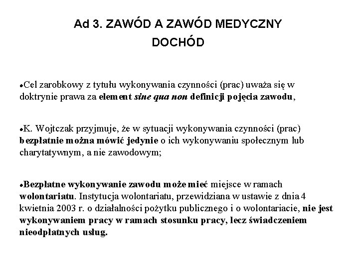 Ad 3. ZAWÓD A ZAWÓD MEDYCZNY DOCHÓD Cel zarobkowy z tytułu wykonywania czynności (prac)