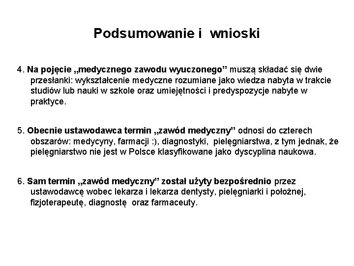 Podsumowanie i wnioski 4. Na pojęcie „medycznego zawodu wyuczonego” muszą składać się dwie przesłanki: