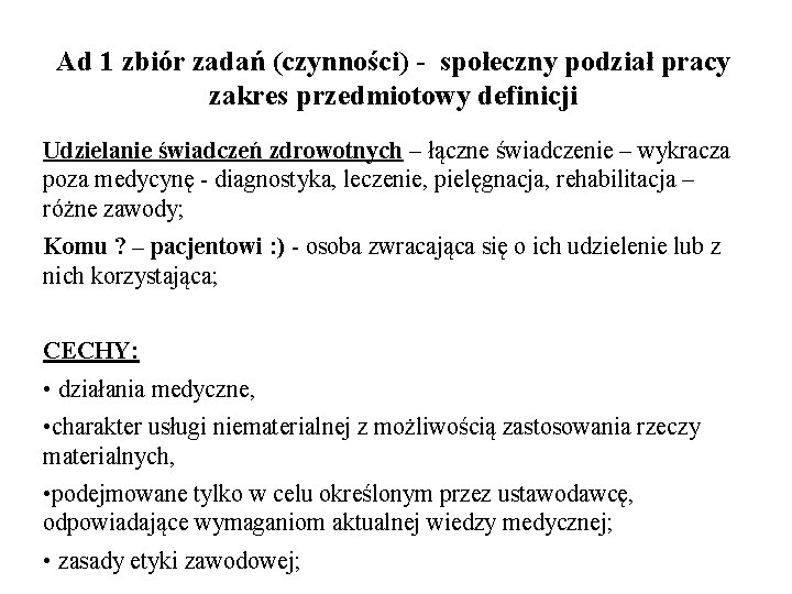 Ad 1 zbiór zadań (czynności) - społeczny podział pracy zakres przedmiotowy definicji Udzielanie świadczeń