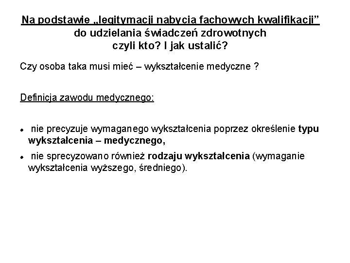 Na podstawie „legitymacji nabycia fachowych kwalifikacji” do udzielania świadczeń zdrowotnych czyli kto? I jak Na podstawie „legitymacji nabycia fachowych kwalifikacji” do udzielania świadczeń zdrowotnych czyli kto? I jak