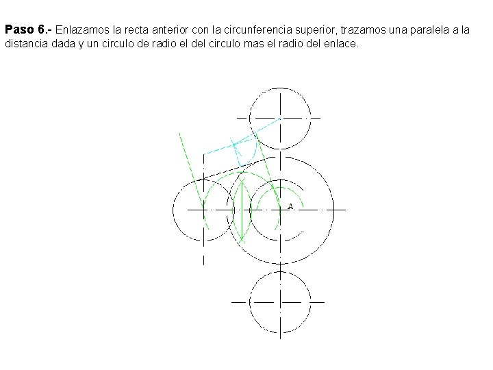 Paso 6. - Enlazamos la recta anterior con la circunferencia superior, trazamos una paralela