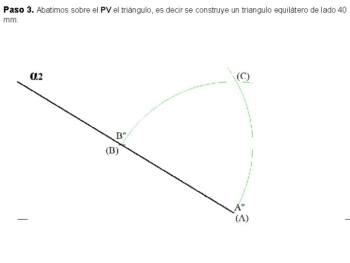 Paso 3. Abatimos sobre el PV el triángulo, es decir se construye un triangulo