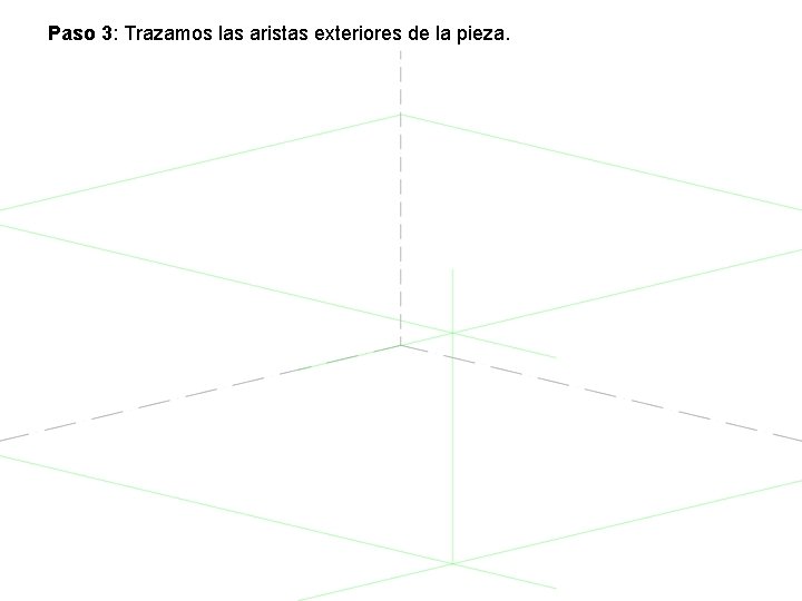 Paso 3: Trazamos las aristas exteriores de la pieza. 