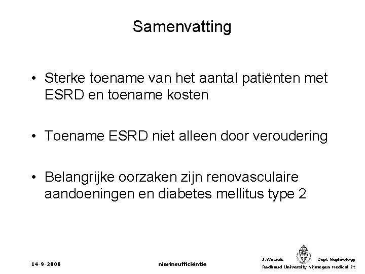 Samenvatting • Sterke toename van het aantal patiënten met ESRD en toename kosten •
