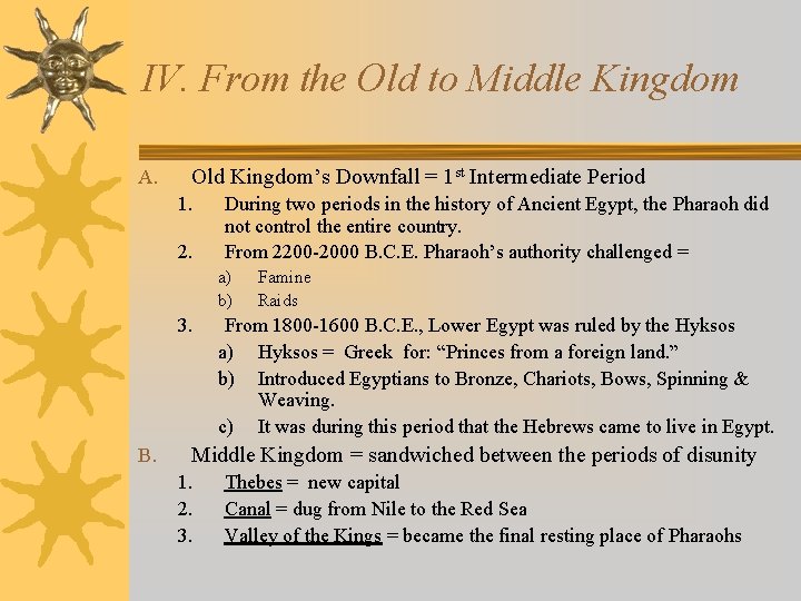 IV. From the Old to Middle Kingdom A. Old Kingdom’s Downfall = 1 st