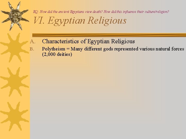 EQ: How did the ancient Egyptians view death? How did this influence their culture/religion?