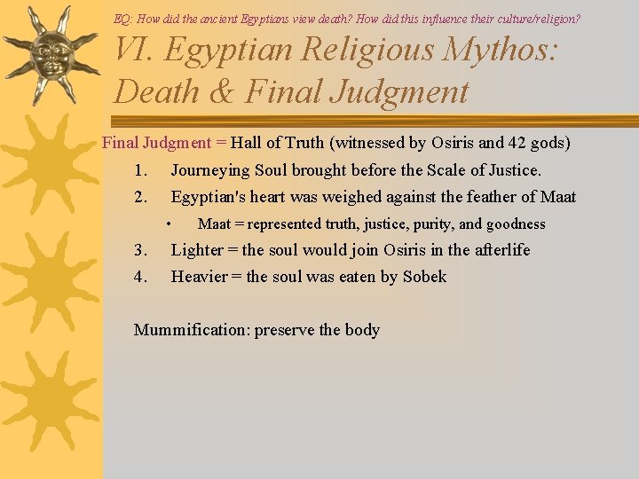 EQ: How did the ancient Egyptians view death? How did this influence their culture/religion?
